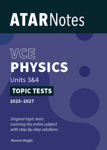 ATAR Notes Topic Tests: VCE Physics 3&4 (2025-2027)