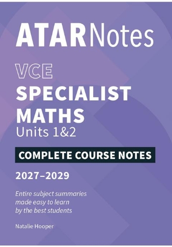 ATAR Notes: VCE Specialist Maths 1&2 (2027-2029)